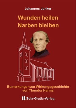 Wunden heilen – Narben bleiben von Junker,  Johannes