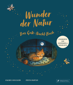 Wunder der Natur. Das Gute-Nacht-Buch von Franz,  Birgit, Hartas,  Freya, Williams,  Rachel