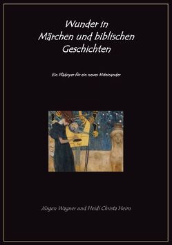 Wunder in Märchen und biblischen Geschichten von Wagner,  Jürgen