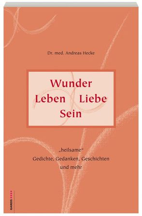 Wunder Leben Liebe Sein von Hecke,  Andreas