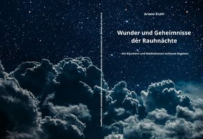 Wunder und Geheimnisse der Rauhnächte – mit Räuchern und Meditationen achtsam begehen von Ariane,  Krahl