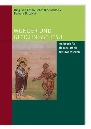 Wunder und Gleichnisse Jesu von Katholisches Bibelwerk e.V., Leicht ,  Barbara