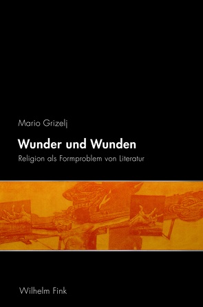 Wunder und Wunden von Grizelj,  Mario