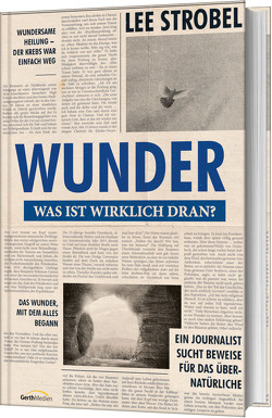 Wunder – was ist wirklich dran? von Strobel,  Lee, Wiemer,  Elke