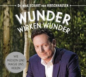 Wunder wirken Wunder von Hirschhausen,  Eckart von