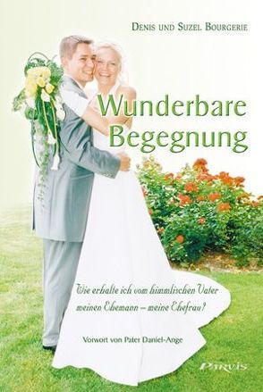 Wunderbare Begegnung von Bourgerie,  Denis, Bourgerie,  Suzel, Brinkmann,  Marianne, Daniel-Ange, Szollar,  Ilona