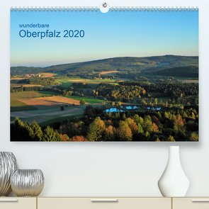 Wunderbare Oberpfalz 2020 (Premium, hochwertiger DIN A2 Wandkalender 2020, Kunstdruck in Hochglanz) von Just,  Gerald