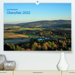 Wunderbare Oberpfalz 2022 (Premium, hochwertiger DIN A2 Wandkalender 2022, Kunstdruck in Hochglanz) von Just,  Gerald