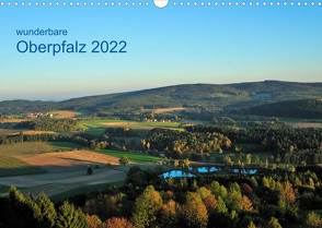 Wunderbare Oberpfalz 2022 (Wandkalender 2022 DIN A3 quer) von Just,  Gerald