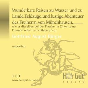 Wunderbare Reisen zu Wasser und zu Lande Feldzüge und lustige Abenteuer des Freiherrn von Münchhausen, wie er dieselben bei der Flasche im Zirkel seiner Freunde selbst zu erzählen pflegt. von Bürger,  Gottfried A, Halver,  Konrad, Jochmann,  Norbert