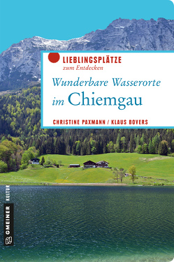 Wunderbare Wasserorte im Chiemgau von Bovers,  Klaus, Paxmann,  Christine