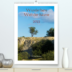 Wunderbare Welt der Bäume (Premium, hochwertiger DIN A2 Wandkalender 2022, Kunstdruck in Hochglanz) von Bücker,  Michael