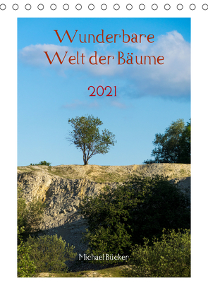 Wunderbare Welt der Bäume (Tischkalender 2021 DIN A5 hoch) von Bücker,  Michael