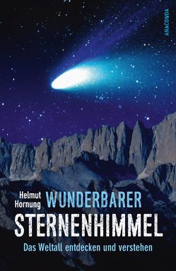 Wunderbarer Sternenhimmel – Das Weltall entdecken und verstehen von Hornung,  Helmut, Rothe,  Martin