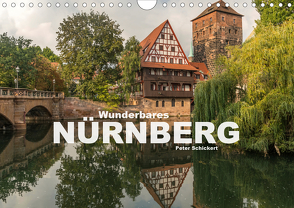 Wunderbares Nürnberg (Wandkalender 2020 DIN A4 quer) von Schickert,  Peter
