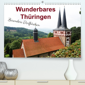 Wunderbares Thüringen – besondere Dorfkirchen (Premium, hochwertiger DIN A2 Wandkalender 2023, Kunstdruck in Hochglanz) von Flori0