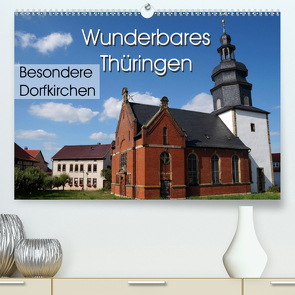 Wunderbares Thüringen – besondere Dorfkirchen (Premium, hochwertiger DIN A2 Wandkalender 2020, Kunstdruck in Hochglanz) von Flori0