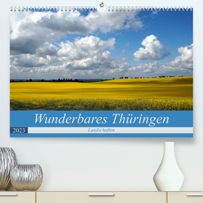 Wunderbares Thüringen – Landschaften (Premium, hochwertiger DIN A2 Wandkalender 2023, Kunstdruck in Hochglanz) von Flori0