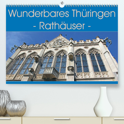 Wunderbares Thüringen – Rathäuser (Premium, hochwertiger DIN A2 Wandkalender 2021, Kunstdruck in Hochglanz) von Flori0