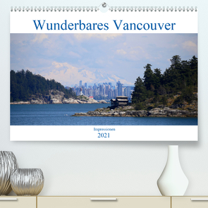 Wunderbares Vancouver – 2021 (Premium, hochwertiger DIN A2 Wandkalender 2021, Kunstdruck in Hochglanz) von Anders,  Holm
