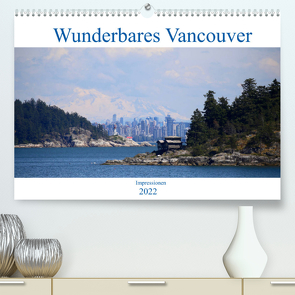 Wunderbares Vancouver – 2022 (Premium, hochwertiger DIN A2 Wandkalender 2022, Kunstdruck in Hochglanz) von Anders,  Holm