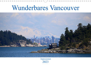 Wunderbares Vancouver – 2023 (Wandkalender 2023 DIN A3 quer) von Anders,  Holm