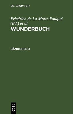 Wunderbuch / Wunderbuch. Bändchen 3 von Fouqué,  Friedrich de la Motte, Laun,  Friedrich
