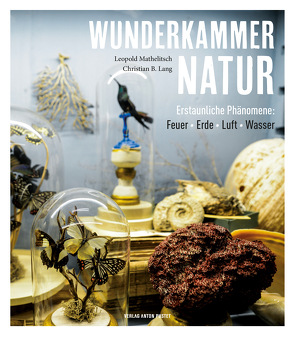 Wunderkammer Natur von Lang,  Christian B., Mathelitsch,  Leopold