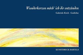 Wunderkerzen möcht` ich dir entzünden von Kirch,  Gabriele