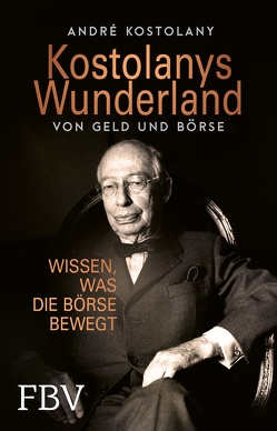 Wunderland von Geld und Börse 2022 von Kostolany,  André