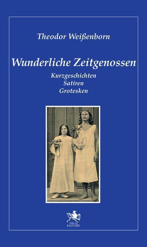 Wunderliche Zeitgenossen von Weissenborn,  Theodor