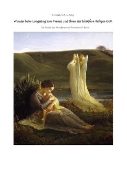 Wundern beim Lobgesang Danksagungen Die Kindern der Wanderer und Pionieren 8. Buch von SCHMIDT C. S.,  R. ELIZABETH