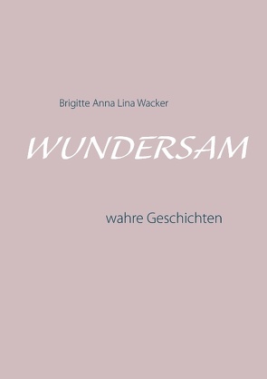 Wundersam von Wacker,  Brigitte Anna Lina