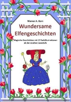 Wundersame Elfengeschichten von Korn,  Werner A.