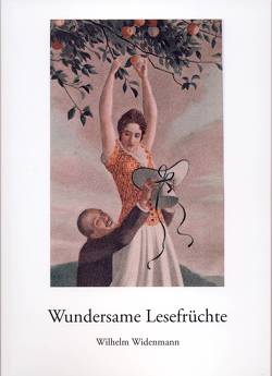 Wundersame Lesefrüchte von Widenmann,  Wilhelm