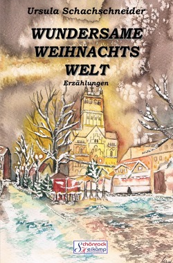 Wundersame Weihnachtswelt von J. Heinrich Heikamp,  Markus T. Schönrock, , Schachschneider,  Ursula