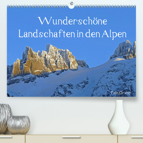 Wunderschöne Landschaften in den Alpen (Premium, hochwertiger DIN A2 Wandkalender 2021, Kunstdruck in Hochglanz) von Grimm,  Felix