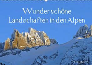 Wunderschöne Landschaften in den Alpen (Wandkalender 2021 DIN A2 quer) von Grimm,  Felix