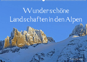 Wunderschöne Landschaften in den Alpen (Wandkalender 2022 DIN A2 quer) von Grimm,  Felix