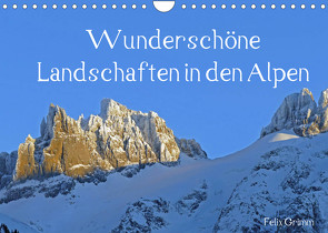 Wunderschöne Landschaften in den Alpen (Wandkalender 2022 DIN A4 quer) von Grimm,  Felix