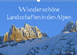 Wunderschöne Landschaften in den Alpen (Wandkalender 2023 DIN A3 quer) von Grimm,  Felix