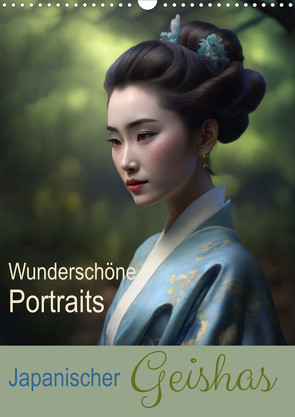 Wunderschöne Portraits Japanischer Geishas (Wandkalender 2024 DIN A3 hoch), CALVENDO Monatskalender von Augusto,  Carina
