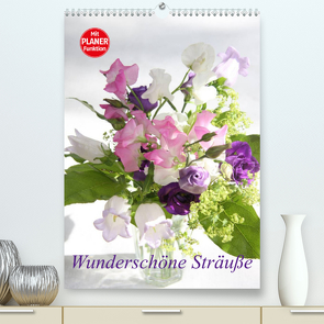 Wunderschöne Sträuße (Premium, hochwertiger DIN A2 Wandkalender 2023, Kunstdruck in Hochglanz) von Kruse,  Gisela