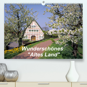 Wunderschönes „Altes Land“ (Premium, hochwertiger DIN A2 Wandkalender 2021, Kunstdruck in Hochglanz) von Reupert,  Lothar