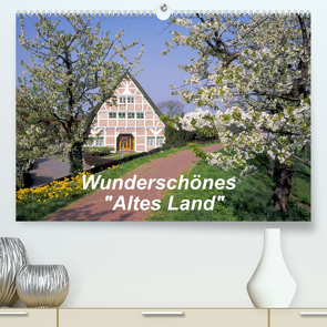 Wunderschönes „Altes Land“ (Premium, hochwertiger DIN A2 Wandkalender 2022, Kunstdruck in Hochglanz) von Reupert,  Lothar