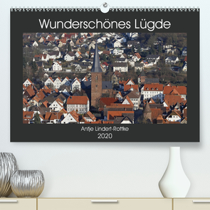 Wunderschönes Lügde (Premium, hochwertiger DIN A2 Wandkalender 2020, Kunstdruck in Hochglanz) von Lindert-Rottke,  Antje