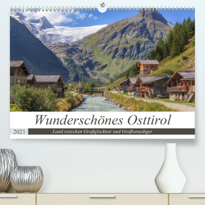 Wunderschönes Osttirol (Premium, hochwertiger DIN A2 Wandkalender 2021, Kunstdruck in Hochglanz) von Matthies,  Axel