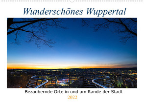 Wunderschönes Wuppertal – Bezaubernde Orte in und am Rande der Stadt (Wandkalender 2022 DIN A2 quer) von Fiolka,  Michael