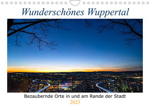 Wunderschönes Wuppertal – Bezaubernde Orte in und am Rande der Stadt (Wandkalender 2023 DIN A4 quer) von Fiolka,  Michael