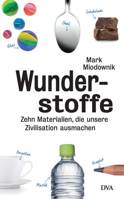 Wunderstoffe von Miodownik,  Mark, Neubauer,  Jürgen